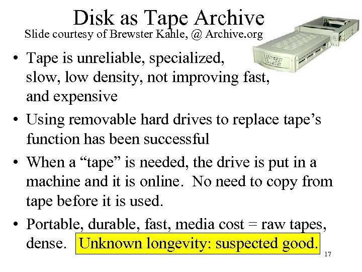 Disk as Tape Archive Slide courtesy of Brewster Kahle, @ Archive. org • Tape