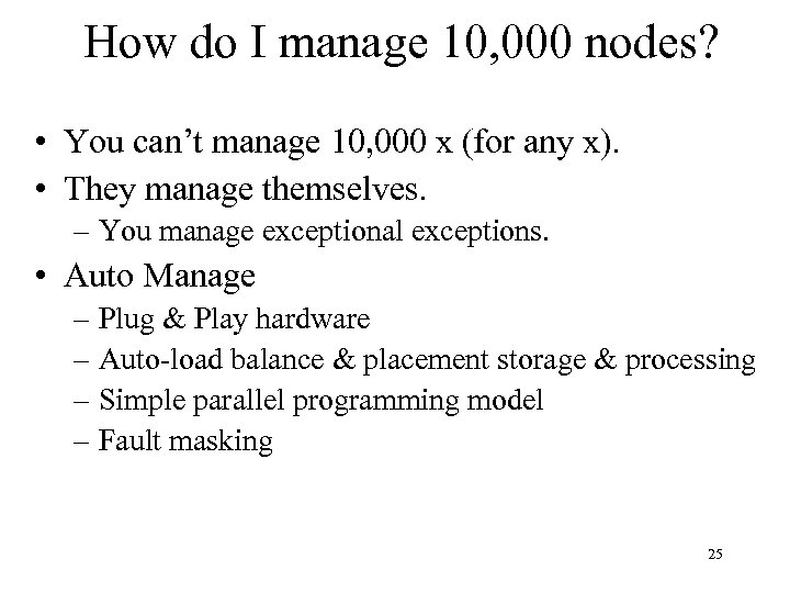 How do I manage 10, 000 nodes? • You can’t manage 10, 000 x