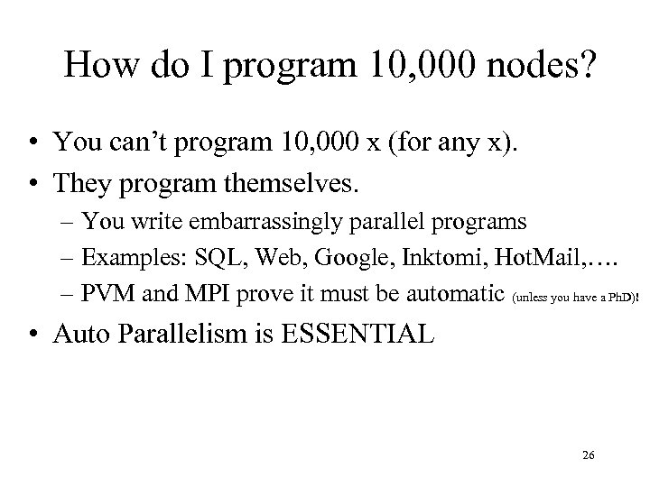How do I program 10, 000 nodes? • You can’t program 10, 000 x