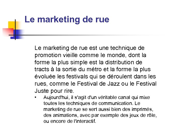 Le marketing de rue est une technique de promotion vieille comme le monde, dont