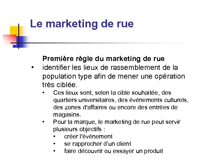 Le marketing de rue • Première règle du marketing de rue identifier les lieux