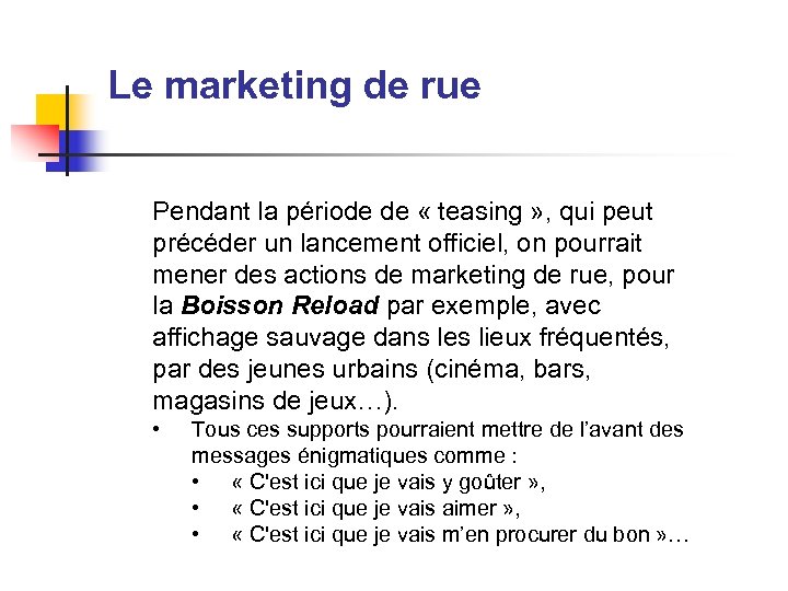 Le marketing de rue Pendant la période de « teasing » , qui peut