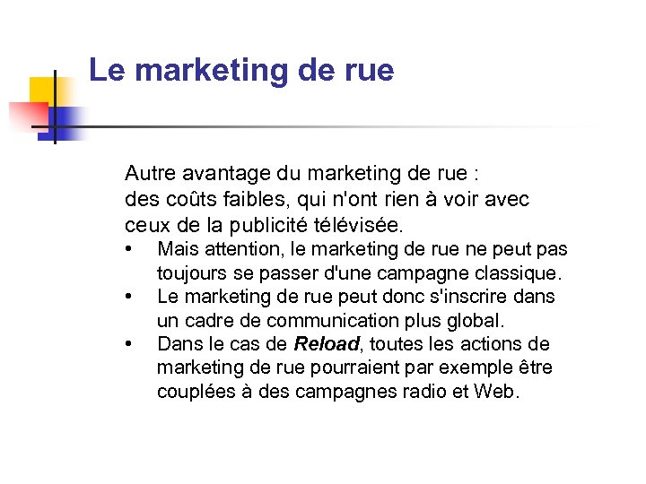 Le marketing de rue Autre avantage du marketing de rue : des coûts faibles,