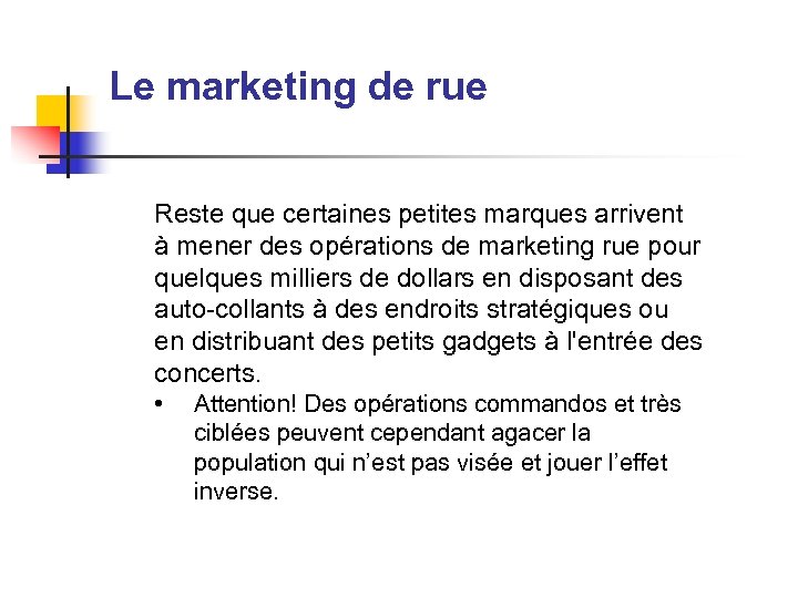 Le marketing de rue Reste que certaines petites marques arrivent à mener des opérations