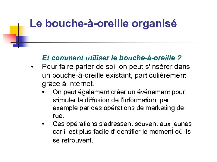 Le bouche-à-oreille organisé • Et comment utiliser le bouche-à-oreille ? Pour faire parler de