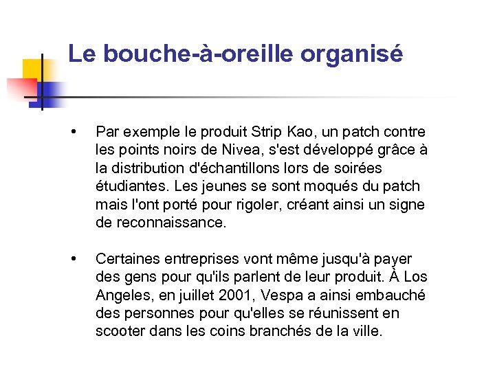 Le bouche-à-oreille organisé • Par exemple le produit Strip Kao, un patch contre les