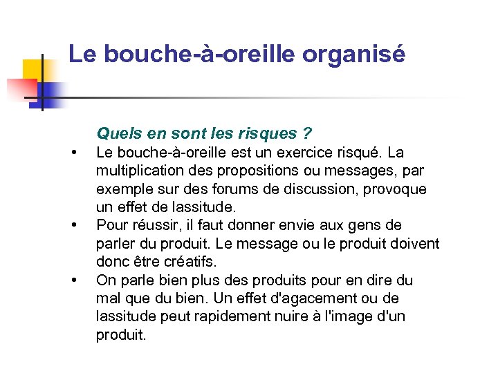 Le bouche-à-oreille organisé Quels en sont les risques ? • • • Le bouche-à-oreille