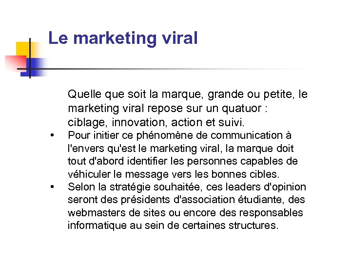 Le marketing viral Quelle que soit la marque, grande ou petite, le marketing viral