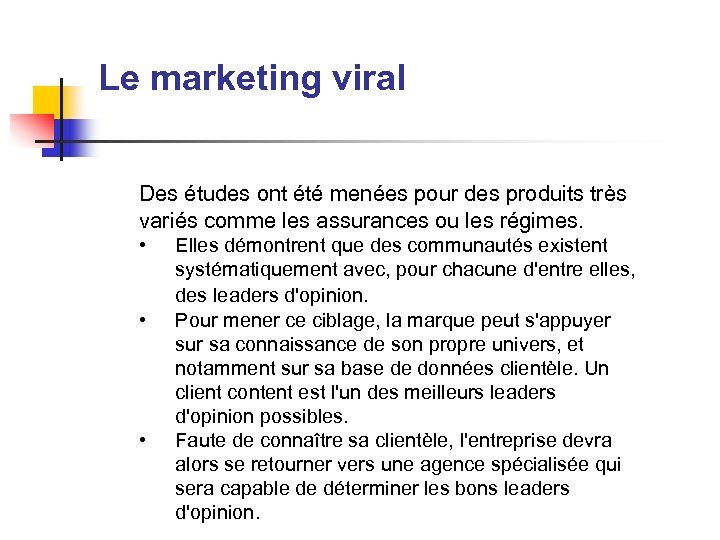 Le marketing viral Des études ont été menées pour des produits très variés comme