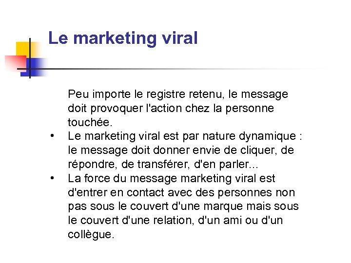 Le marketing viral • • Peu importe le registre retenu, le message doit provoquer