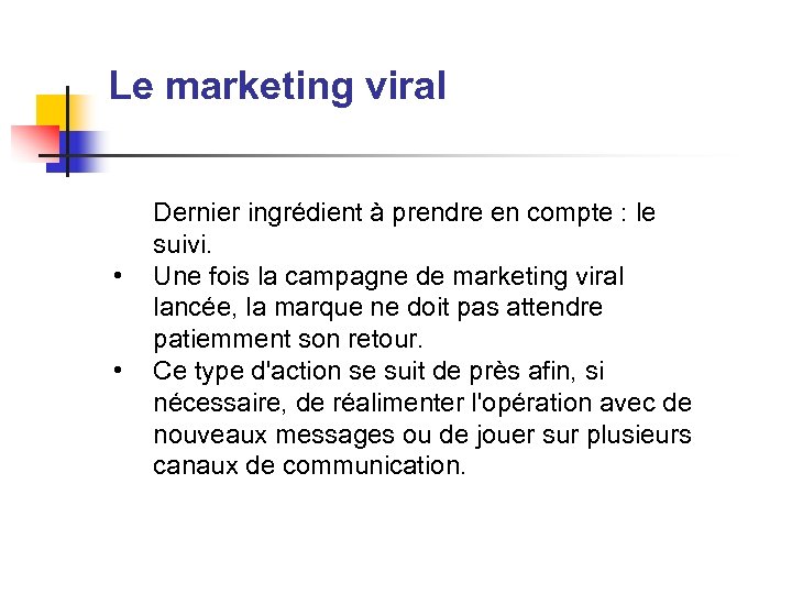 Le marketing viral • • Dernier ingrédient à prendre en compte : le suivi.