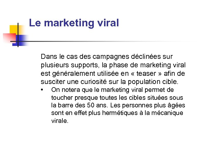 Le marketing viral Dans le cas des campagnes déclinées sur plusieurs supports, la phase