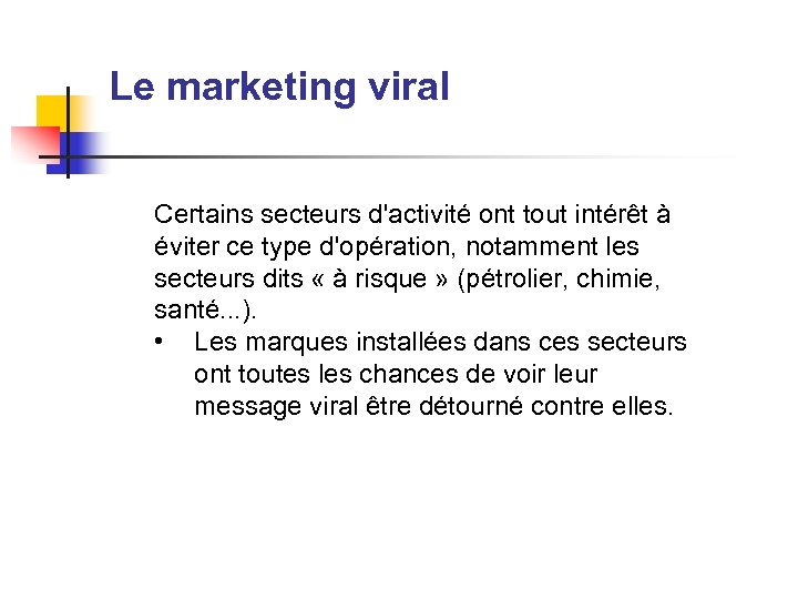 Le marketing viral Certains secteurs d'activité ont tout intérêt à éviter ce type d'opération,