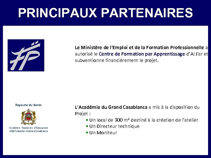 PRINCIPAUX PARTENAIRES Le Ministère de l’Emploi et de la Formation Professionnelle a autorisé le