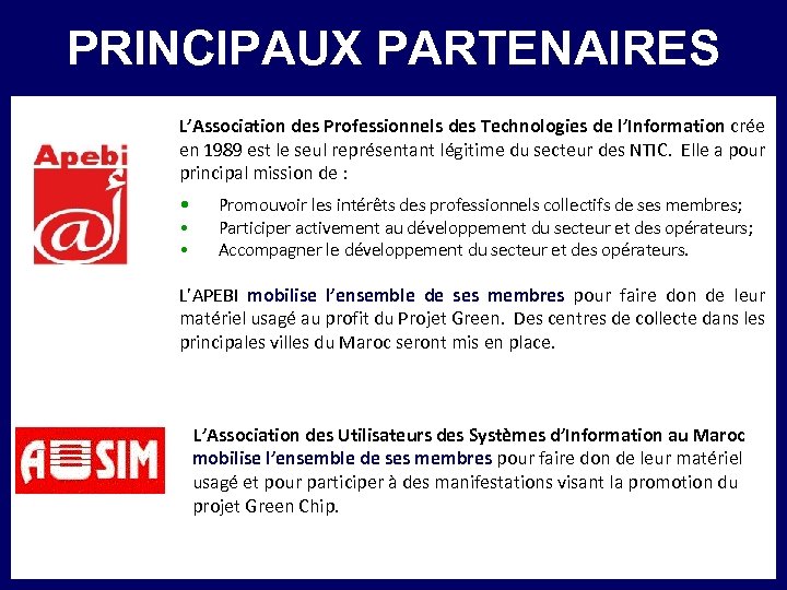 PRINCIPAUX PARTENAIRES L’Association des Professionnels des Technologies de l’Information crée en 1989 est le