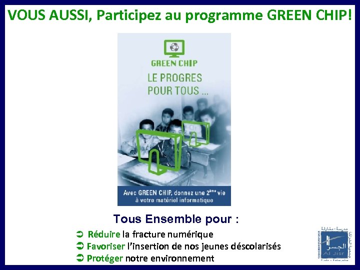 VOUS AUSSI, Participez au programme GREEN CHIP! Tous Ensemble pour : Ü Réduire la