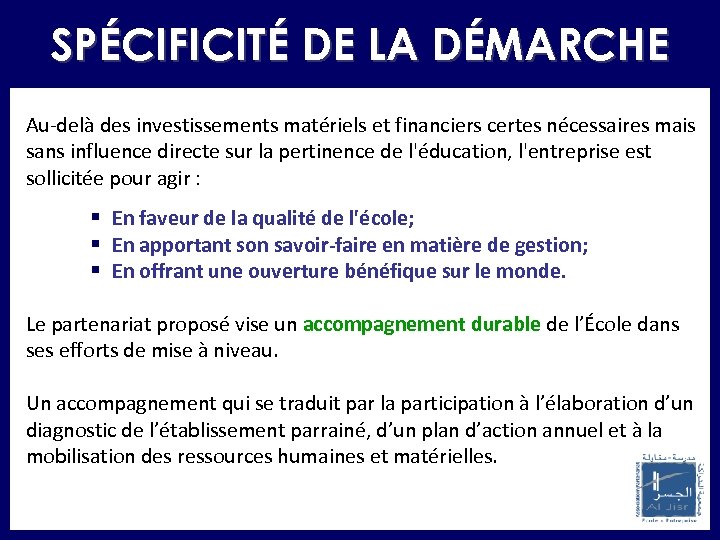 SPÉCIFICITÉ DE LA DÉMARCHE Au-delà des investissements matériels et financiers certes nécessaires mais sans