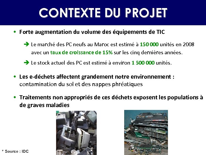 CONTEXTE DU PROJET • Forte augmentation du volume des équipements de TIC è Le