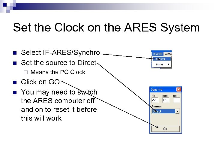 Set the Clock on the ARES System n n Select IF-ARES/Synchro Set the source