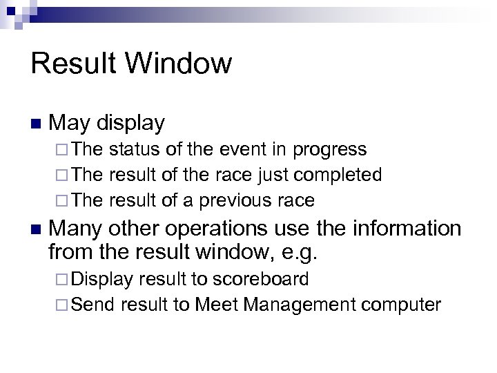 Result Window n May display ¨ The status of the event in progress ¨