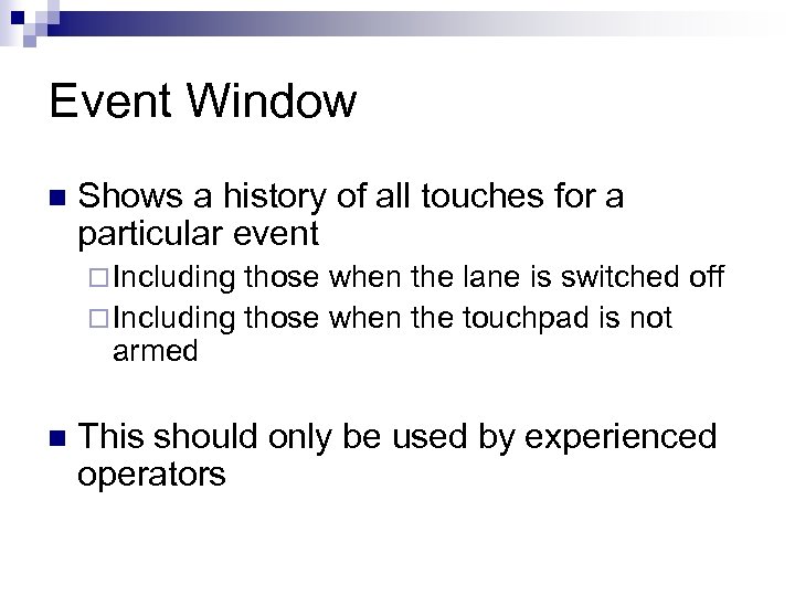 Event Window n Shows a history of all touches for a particular event ¨