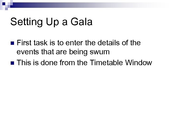 Setting Up a Gala First task is to enter the details of the events