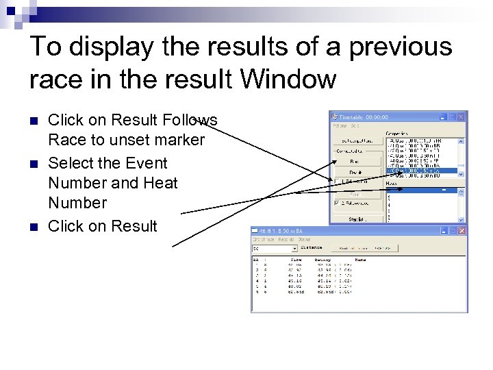 To display the results of a previous race in the result Window n n