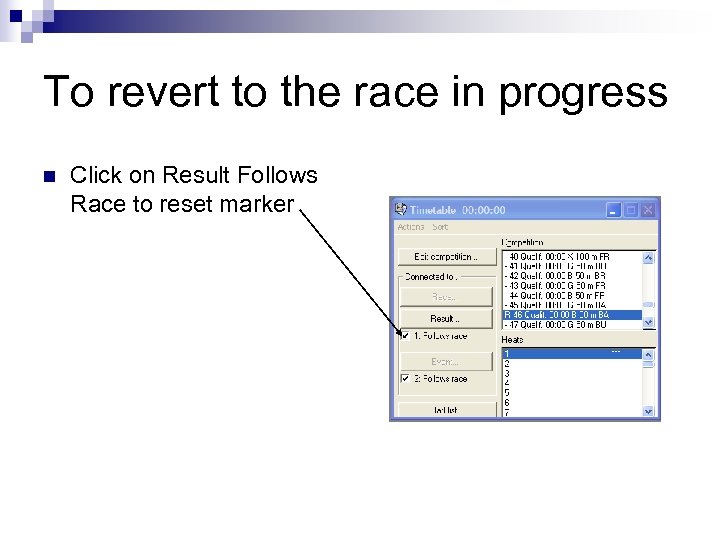 To revert to the race in progress n Click on Result Follows Race to