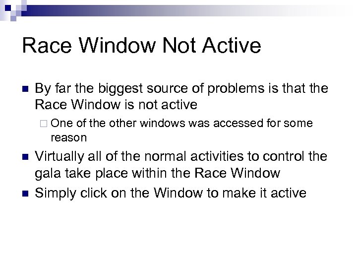 Race Window Not Active n By far the biggest source of problems is that