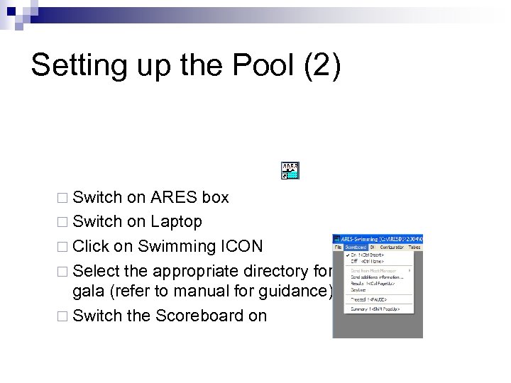 Setting up the Pool (2) ¨ Switch on ARES box ¨ Switch on Laptop