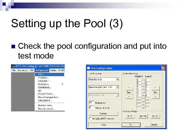 Setting up the Pool (3) n Check the pool configuration and put into test