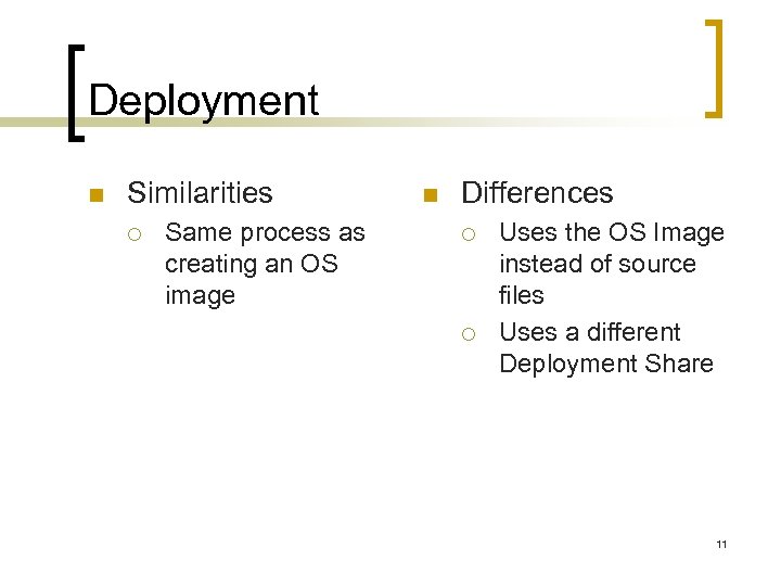 Deployment n Similarities ¡ Same process as creating an OS image n Differences ¡