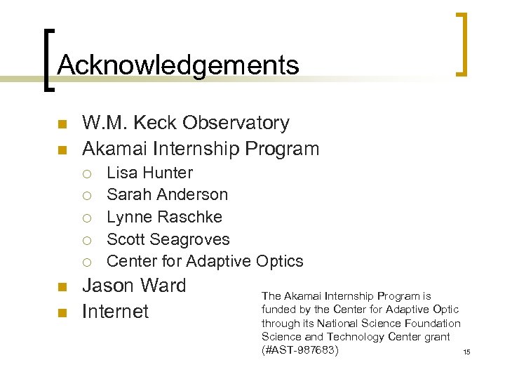 Acknowledgements n n W. M. Keck Observatory Akamai Internship Program ¡ ¡ ¡ n