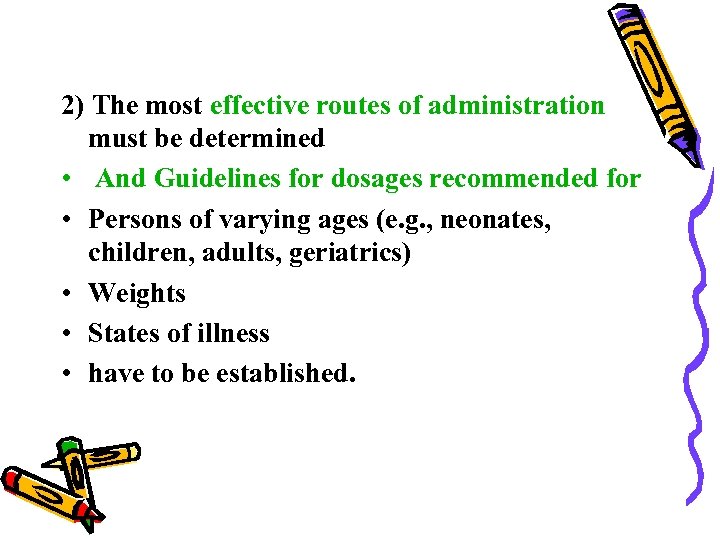 2) The most effective routes of administration must be determined • And Guidelines for
