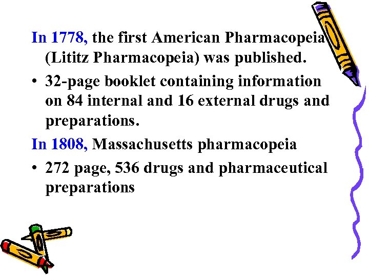 In 1778, the first American Pharmacopeia (Lititz Pharmacopeia) was published. • 32 -page booklet