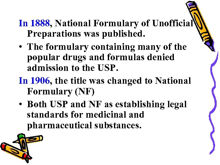 In 1888, National Formulary of Unofficial Preparations was published. • The formulary containing many