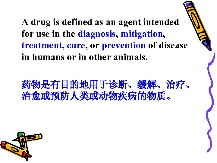 A drug is defined as an agent intended for use in the diagnosis, mitigation,