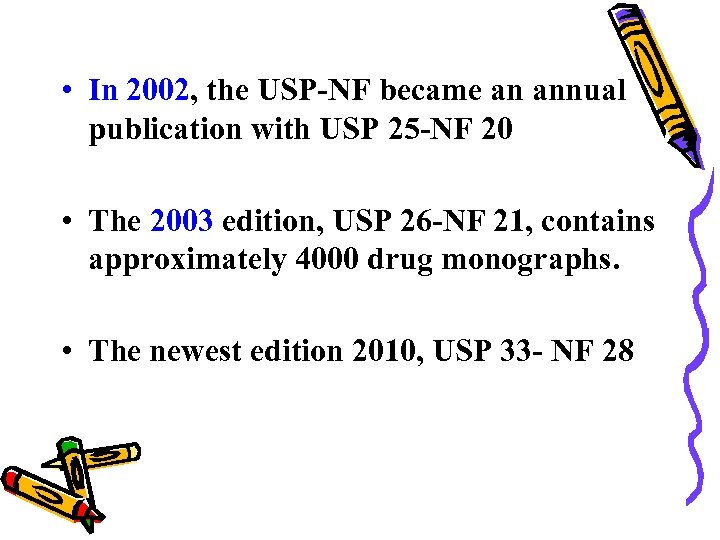  • In 2002, the USP-NF became an annual publication with USP 25 -NF