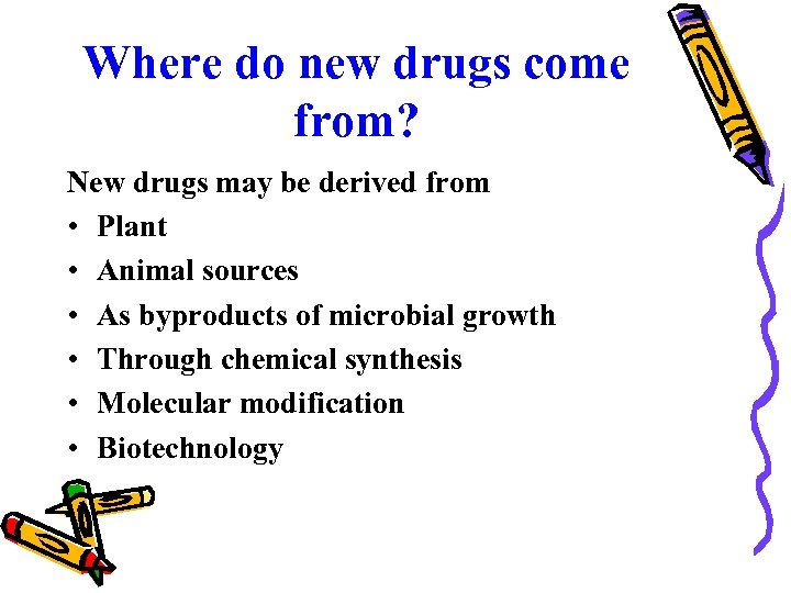 Where do new drugs come from? New drugs may be derived from • Plant