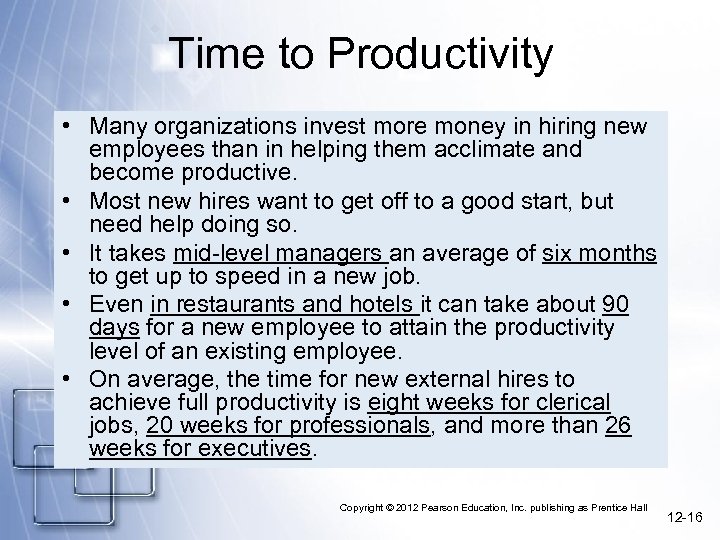 Time to Productivity • Many organizations invest more money in hiring new employees than