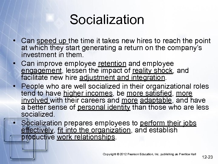Socialization • Can speed up the time it takes new hires to reach the