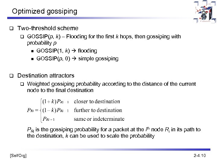 Optimized gossiping q Two-threshold scheme q q GOSSIP(p, k) – Flooding for the first