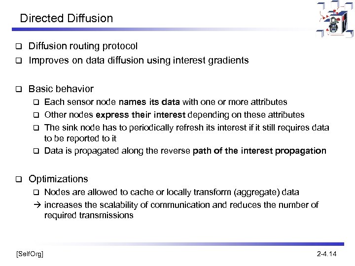 Directed Diffusion routing protocol q Improves on data diffusion using interest gradients q q