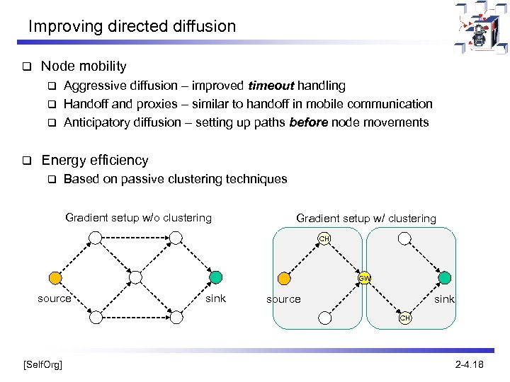 Improving directed diffusion q Node mobility Aggressive diffusion – improved timeout handling q Handoff