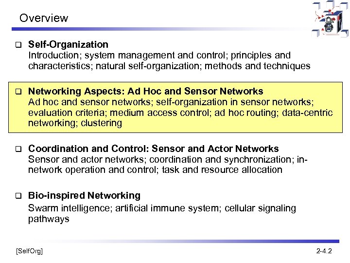 Overview q Self-Organization Introduction; system management and control; principles and characteristics; natural self-organization; methods