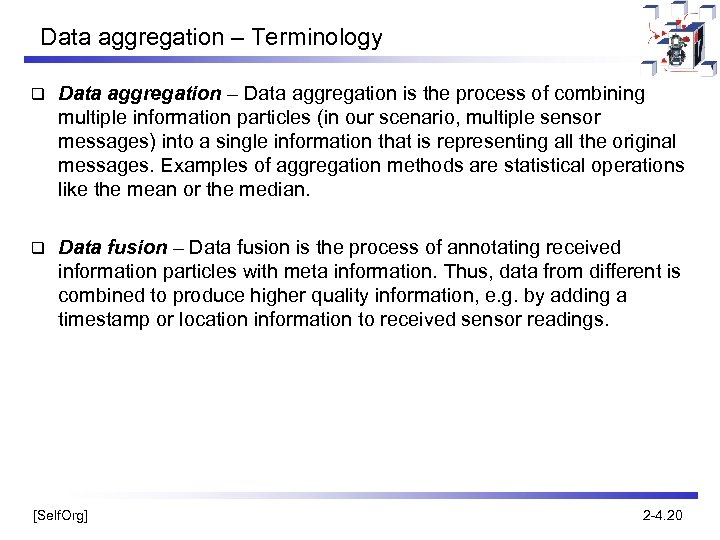 Data aggregation – Terminology q Data aggregation – Data aggregation is the process of