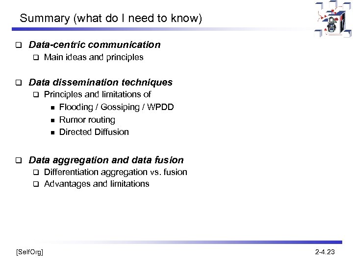 Summary (what do I need to know) q Data-centric communication q q Data dissemination