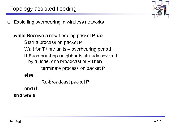 Topology assisted flooding q Exploiting overhearing in wireless networks while Receive a new flooding