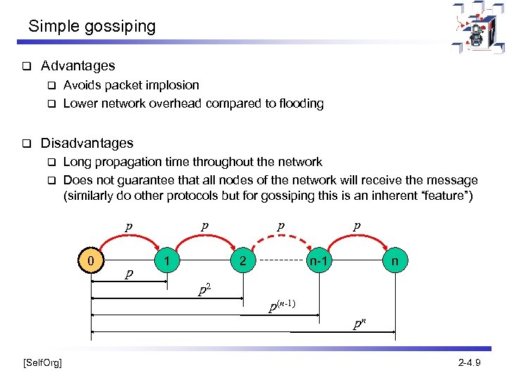 Simple gossiping q Advantages Avoids packet implosion q Lower network overhead compared to flooding