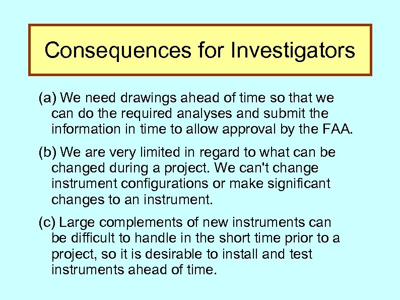 Some Important Consequences: Consequences for Investigators (a) We need drawings ahead of time so